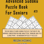 Advanced Sudoku Puzzle Book For Seniors 21 The Big Book Of Hard