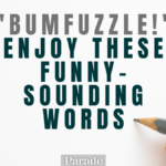105 Funny Words That Sound Silly To Say   Parade Throughout Wacky Wordies Counterer