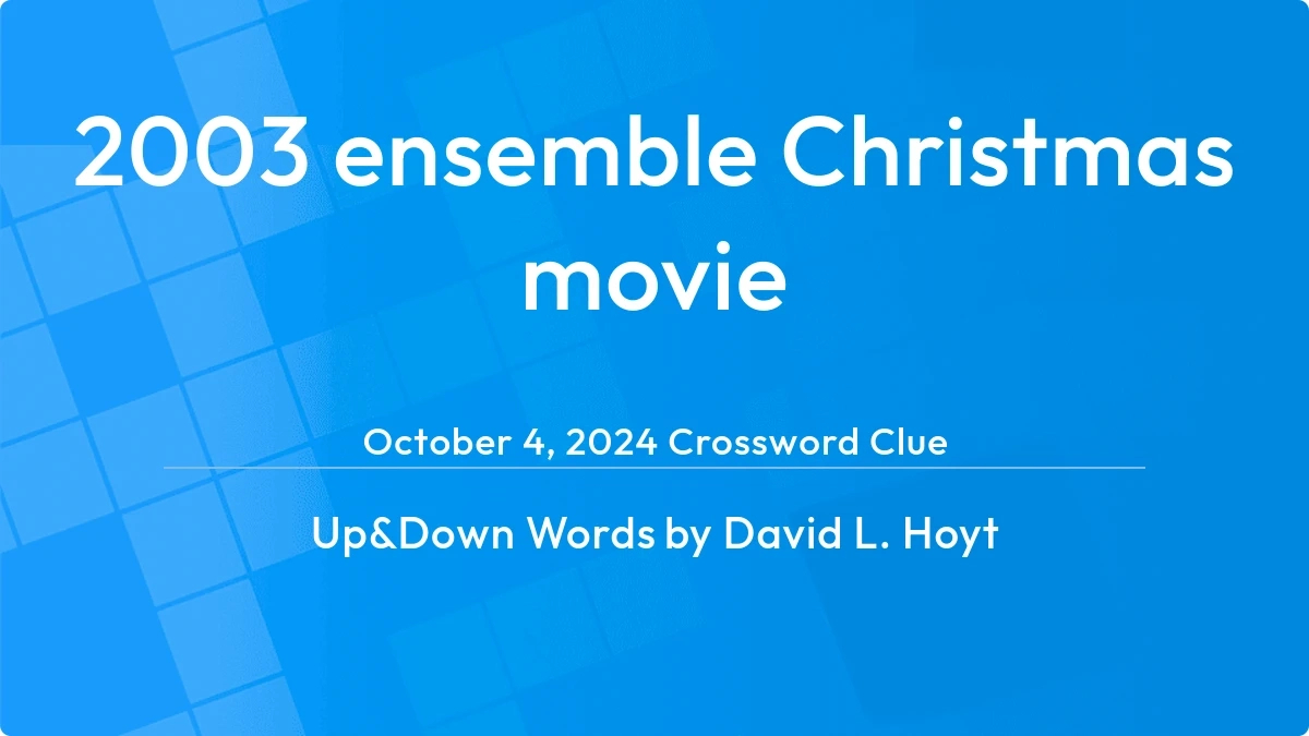 2003 Ensemble Christmas Movie Answer - Up And Down Words Clue within 2003 Christmas Film Crossword Clue