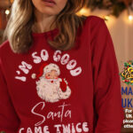 I'M So Good Santa Came Twice, Christmas 2024 Rude Jumper   Etsy Inside Like Some Christmas Sweaters Crossword Clue